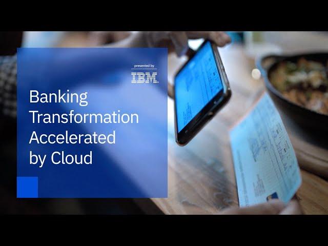 Banking Transformation Accelerated by Cloud | Presented by IBM