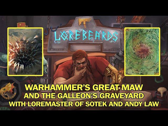 LOREBEARDS: Let's talk about the Great Maw & Galleon's Graveyard! w/ Loremaster of Sotek & Andy Law