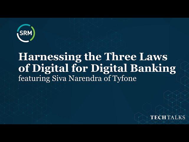 SRM Tech Talks | Harnessing the Three Laws of Digital for Digital Banking