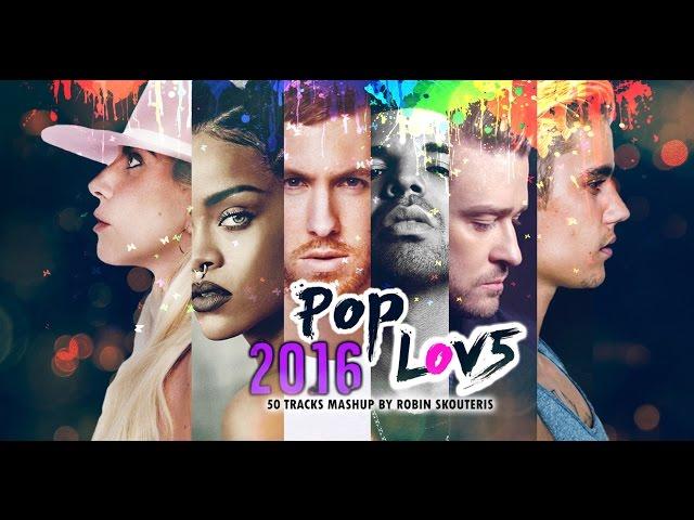 PopLove 5 |  MASHUP OF 2016 | By Robin Skouteris  (50 songs)