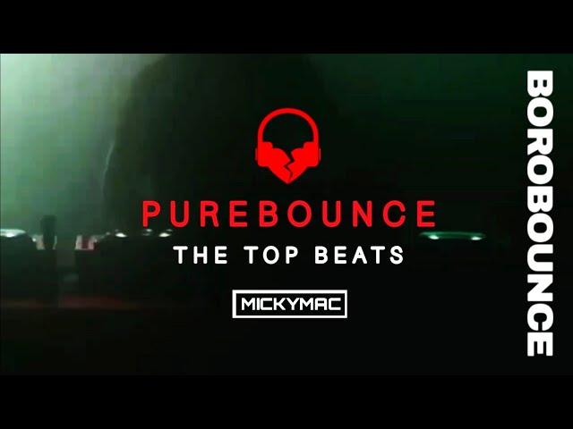 PURE BOUNCE - THE TOP BEATS MIXX - MICKYMAC  @borobounce