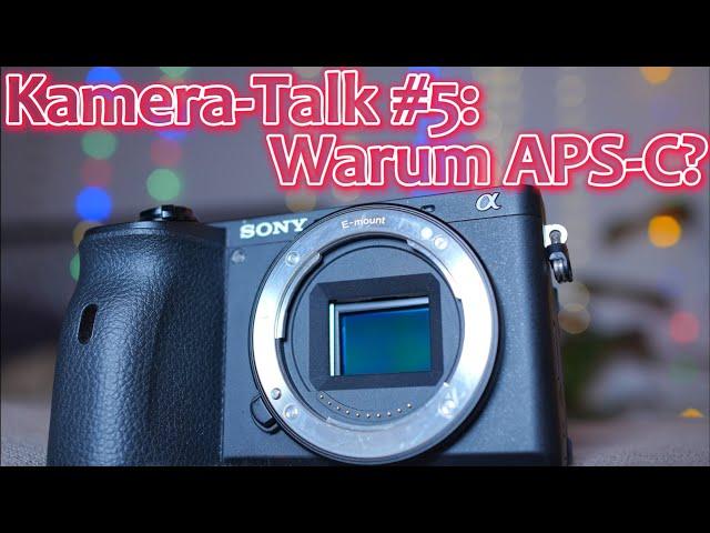 Kamera-Talk #5: Warum APS-C statt Vollformat?