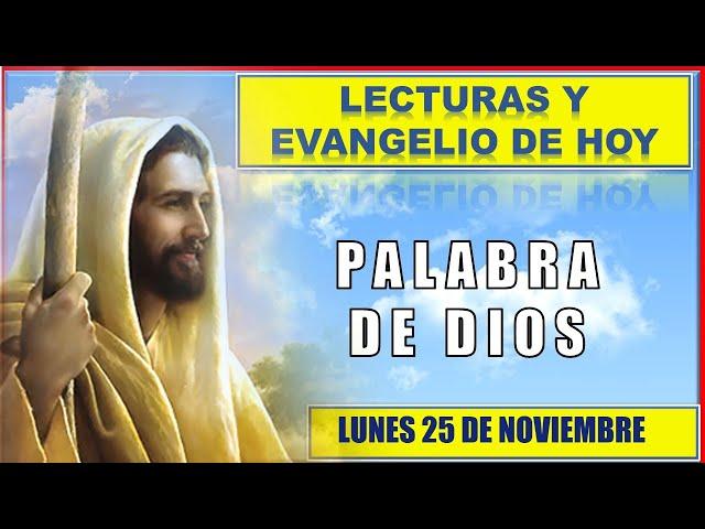 PALABRA DE DIOS Para hoy / LECTURAS Y EVANGELIO DE HOY LUNES 25 de NOVIEMBRE 2024 | Buen Pastor