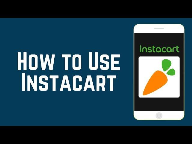 How To Use Instacart to Have Groceries Delivered To Your Door