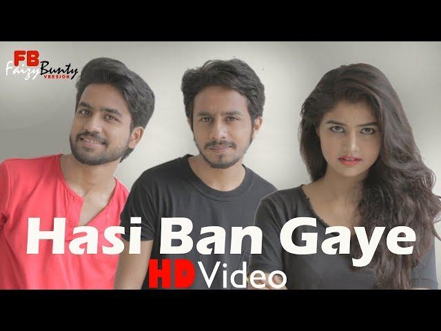 Hasi ban gaye | Cover | Faizy Bunty & Moni Rendition | Best Cover 2018