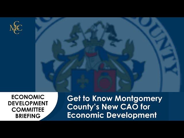 Economic Development Committee: Get to Know Montgomery County’s New CAO for Economic Development