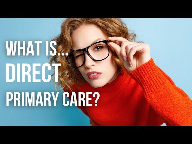 What is Direct Primary Care?