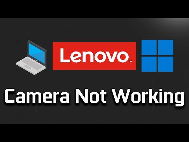 Lenovo Webcam Not Working in Windows 11/10 -[Tutorial]