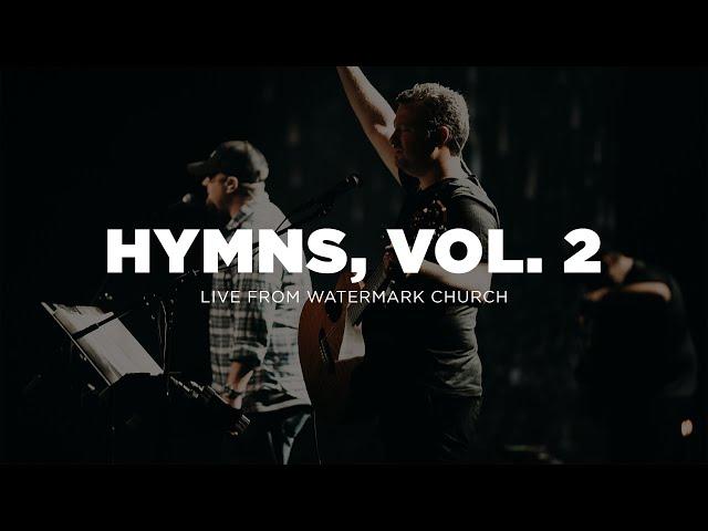 Hymns, Vol. 2 Worship Set | Live from Watermark Church