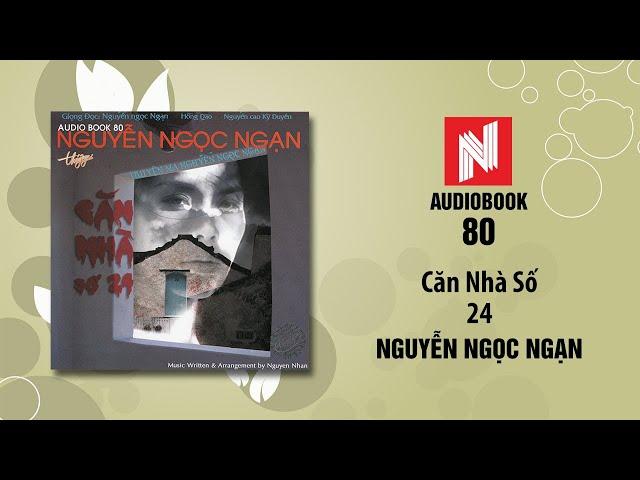 Nguyễn Ngọc Ngạn Truyện Ma | Căn Nhà Số 24 (Audio Book 80)