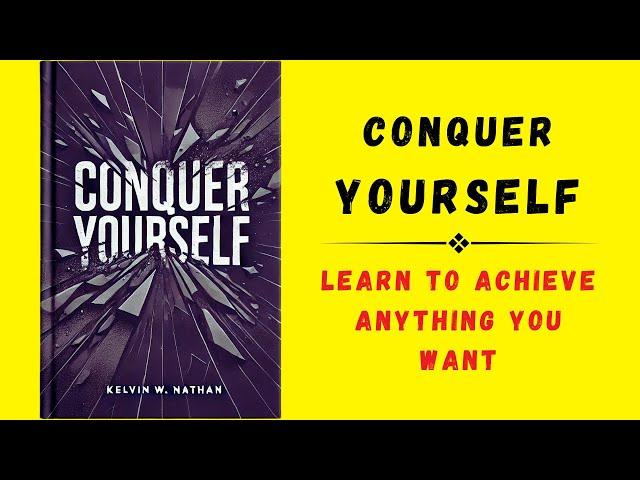 Conquer Yourself: Learn to Achieve Anything You Want (Audiobook)