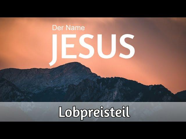 Nur Lobpreisteil: Der Name Jesus - Lobpreisabend vom 27 05 24