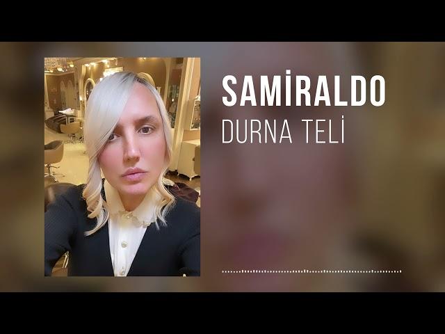 Samiraldo - Durna Teli