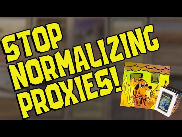 STOP NORMALIZING PROXIES - Magic the Gathering