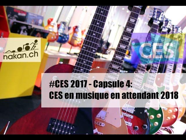 Nakan.ch à CES 2017 - Capsule 4: CES en musique, à l'année prochaine!