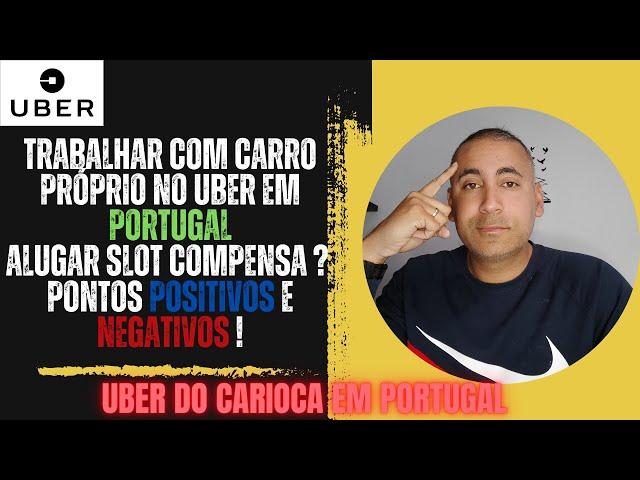 Trabalhar com carro próprio na UBER ! ALUGAR SLOT COMPENSA ? Pontos POSITIVOS e NEGATIVOS !