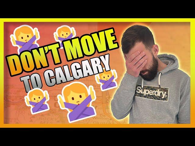 DON'T MOVE TO CALGARY, ALBERTA!!!