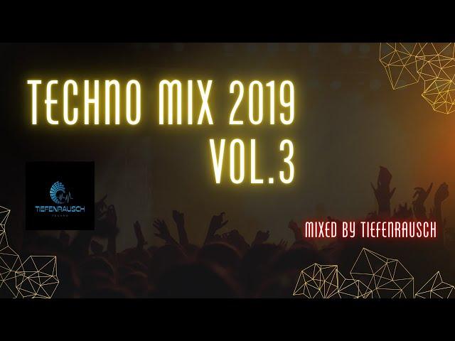 TECHNO MIX 2019 | VOL.3 | Mixed by TIEFENRAUSCH