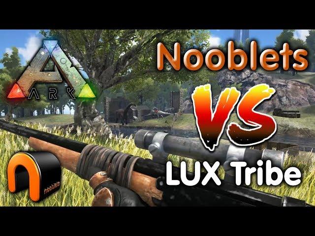 Ark NOOBLETS Vs LUX Tribe RAID