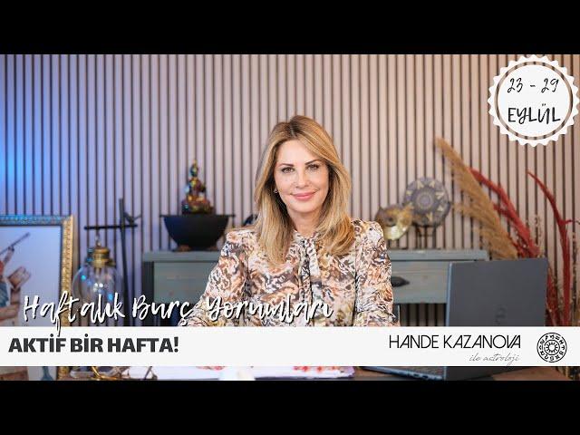 AKTİF BİR HAFTA! - 23 - 29 Eylül Haftalık Burç Yorumları - Hande Kazanova ile Astroloji #Astroloji