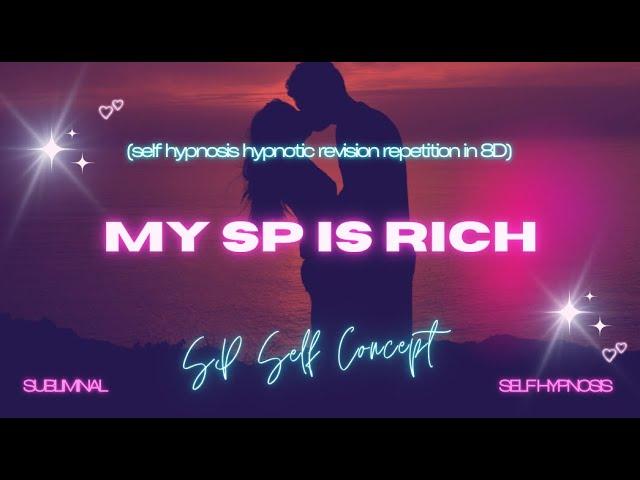 Wealthy Partner Manifestation:" My SP is RICH" - Self Hypnosis in 8D