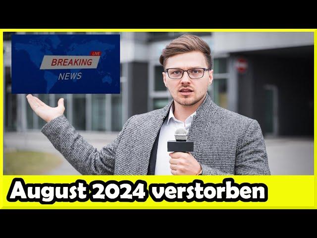 Trauer um verstorbene Prominente, die uns im August 2024 verlassen haben.