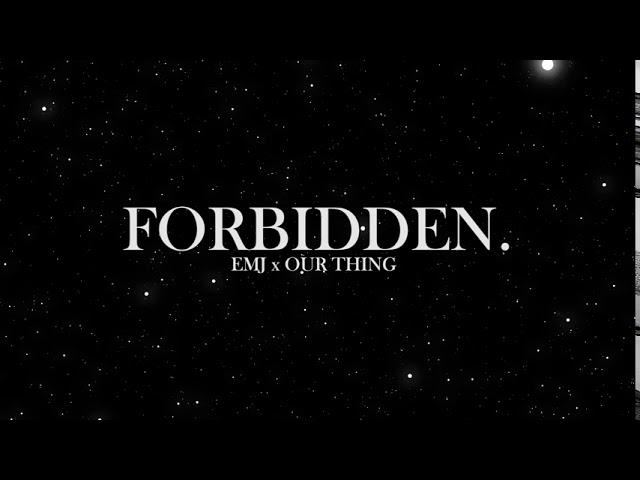 EMJ & Our Thing - Forbidden