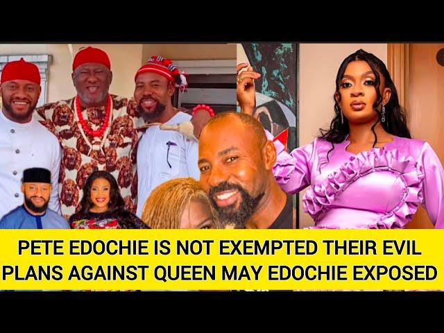 PETE EDOCHIE IS NOT EXEMPTED THEIR EVIL PLANS AGAINST QUEEN MAY EDOCHIE EXPOSED