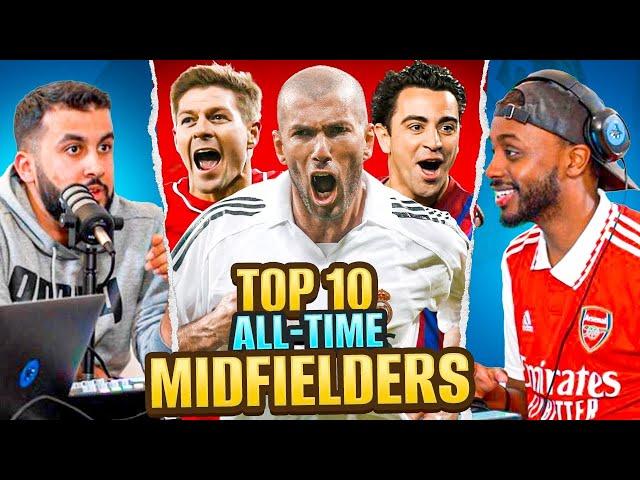 DEBATE: Our TOP 10 ALL TIME MIDFIELDERS! Ft Zidane, Iniesta etc