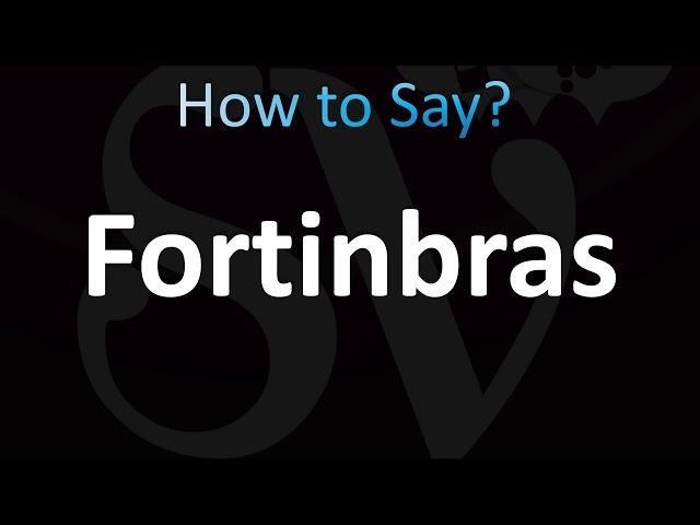 How to Pronounce Fortinbras (CORRECTLY!)