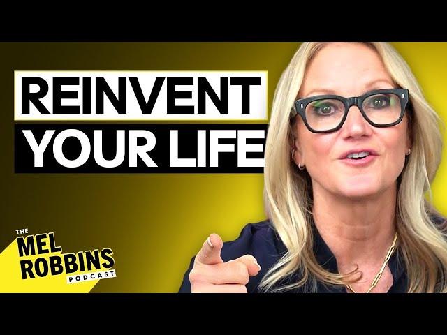 How To Reinvent Your Life Starting TODAY | The Mel Robbins Podcast