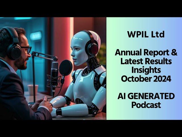 WPIL| Annual Report & Latest Results Insights October 2024 | AI GENERATED Podcast