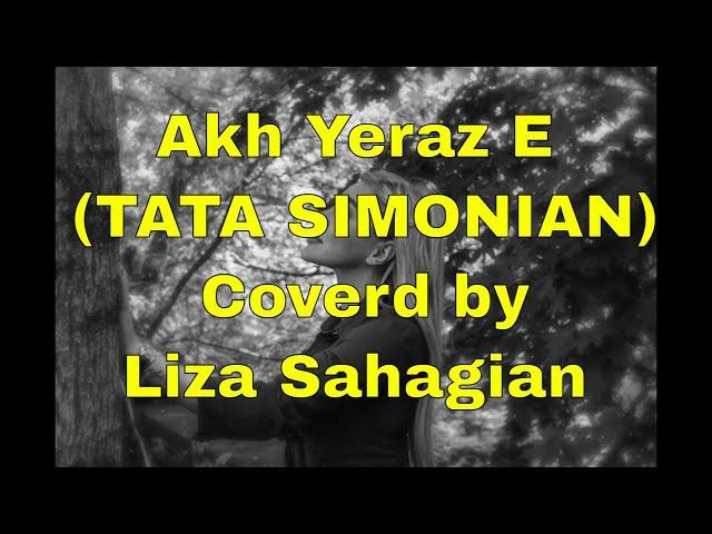 Akh Yeraz E (  TATA SIMONIAN )  Coverd by Liza Sahagian and Rafi Fakes