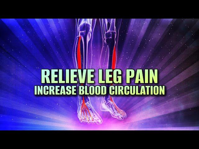 Alleviate Restless Leg Syndrome | Relieve Leg Pain | Increase Blood Circulation In Your Legs | 174hz