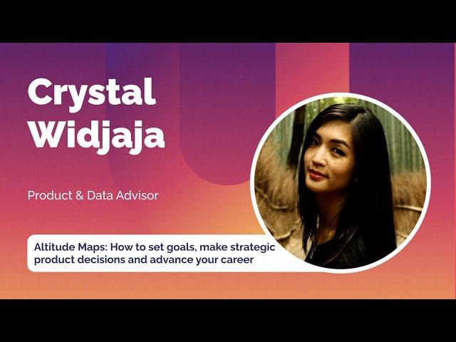 "Altitude Maps: How to set goals & make strategic product decisions" Crystal Widjaja | LPC MAD 2024