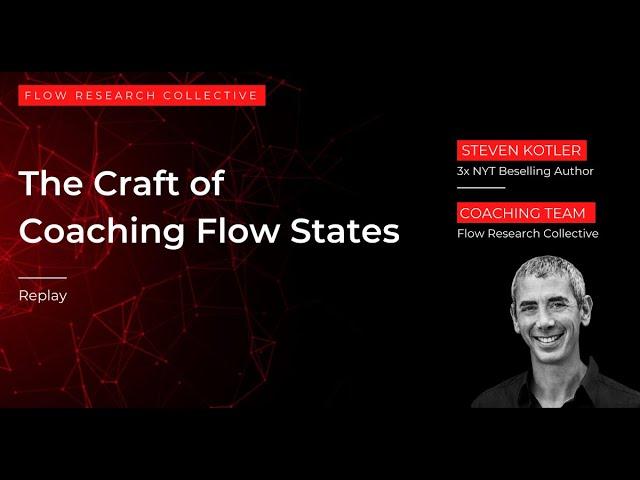 The Craft of Coaching Flow States with the Flow Research Collective