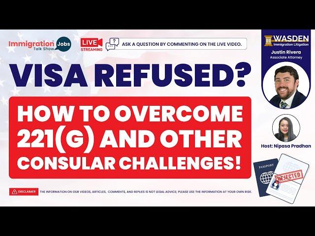 VISA REFUSED? HOW TO OVERCOME 221(G) AND OTHER CONSULAR CHALLENGES!