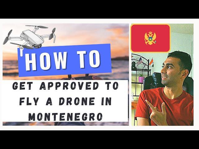 HOW TO get approved to fly a drone in Montenegro | Drone Rules & Regulations (Latest 2021)