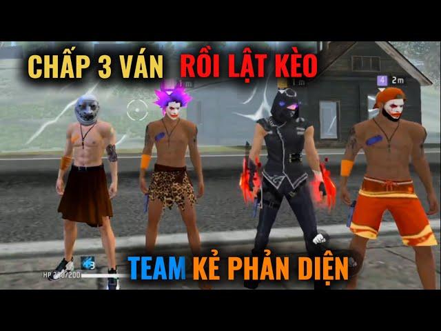 CHẾ KA DẪN CẢ TEAM ĐI LÀM "KẺ PHẢN DIỆN" CHẤP 3 VÁN LẬT KÈO #chếka