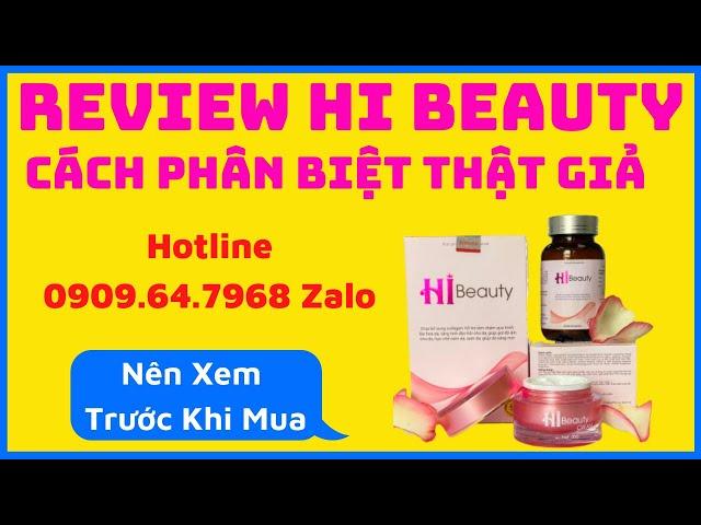 Hướng Dẫn Phân Biệt Thật Giả Viên Uống Hi Beauty Và Kem Bôi Hi Beauty Chính Hãng 0909 64 7968