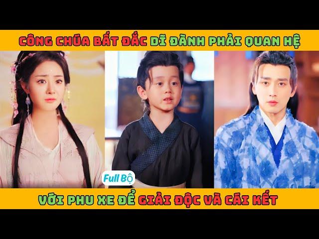 Cậu Bé Thần Tiên - Full Tập | Công chúa bất đắc dĩ đành phải quan hệ với phu xe để giải độc