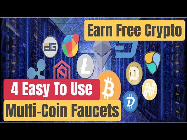 Earn Free Crypto , 4 Easy To Use Multi-Coin Faucets