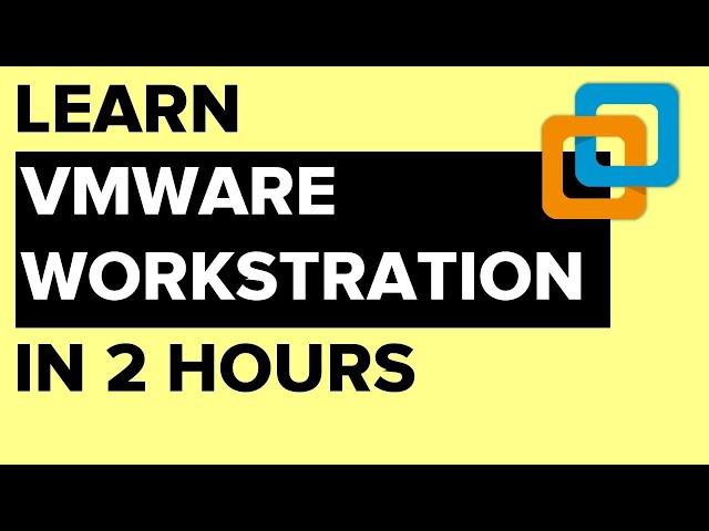 Learn VMware Workstation in 2 hours