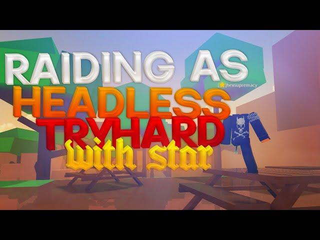 ⭐ Raiding As Headless Tryhard With Star ⭐