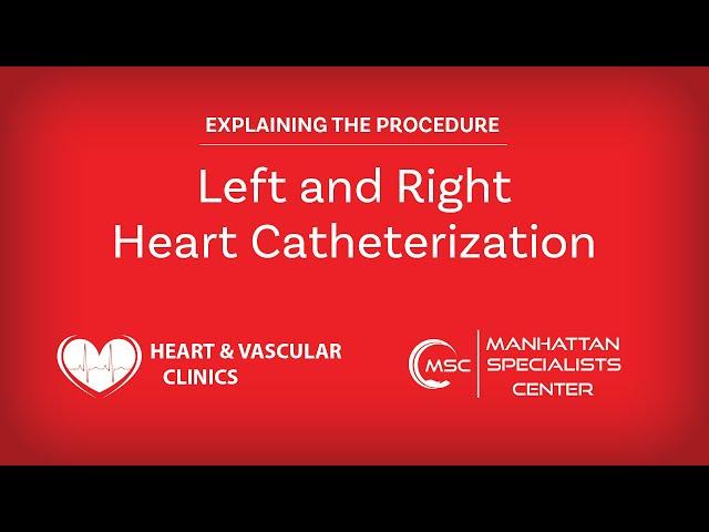 Explaining the Procedure: Left and Right Heart Catheterization