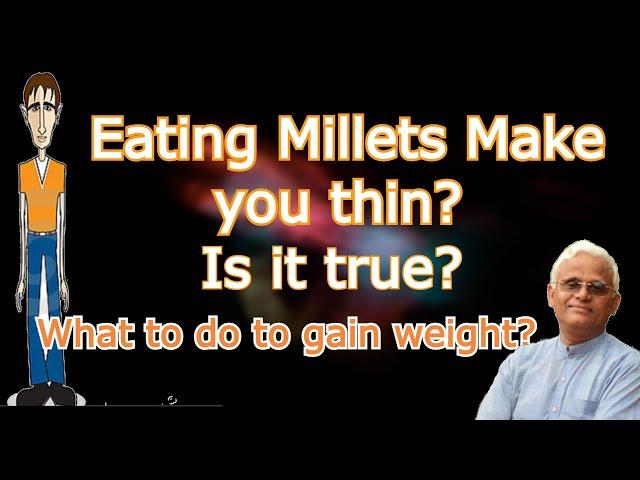 Eating Millets makes you thin? Is it true? How to gain weight? || Dr Khadar || Dr Khadar lifestyle