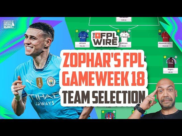 Zophar's Gameweek 18 Team Selection | The FPL Wire | Fantasy Premier League Tips 2024/25