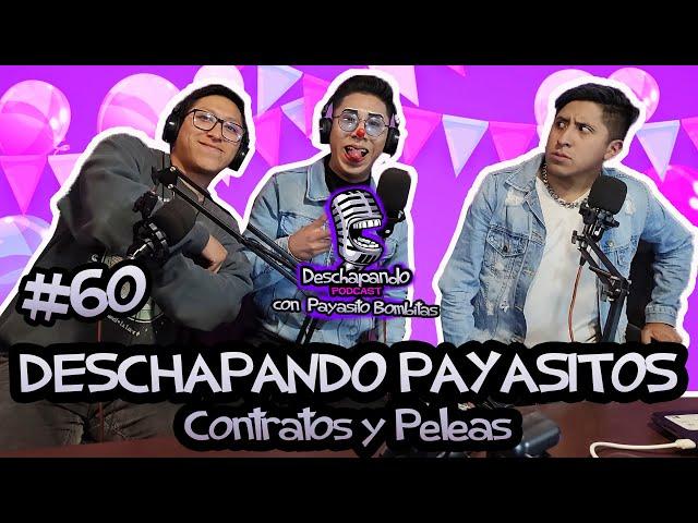 DESCHAPANDO PAYASITOS CONTRATOS Y PELEAS #60 Deschapando Podcast con Bombitas