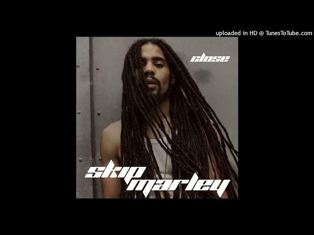 Skip Marley - Close (October 2024)