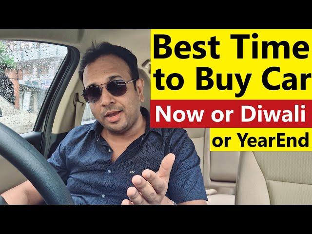 BEST TIME TO BUY CAR: Now or Wait for DIWALI OR YEAR END